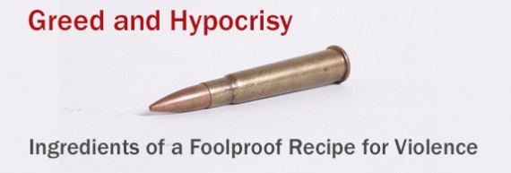Greed and hypocrisy: Ingredients of a foolproof recipe for violence